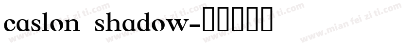 caslon shadow字体转换